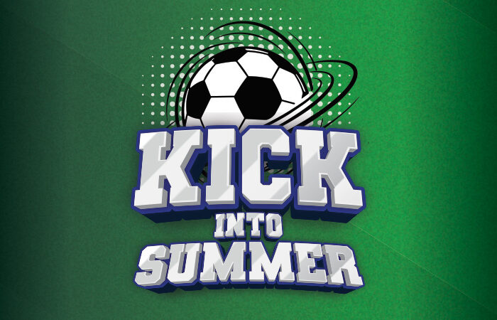KICK INTO SUMMER