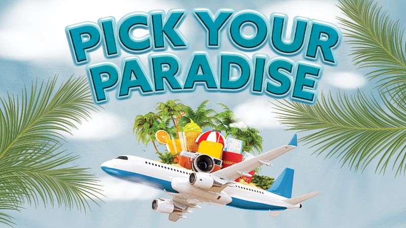 PICK YOUR PARADISE